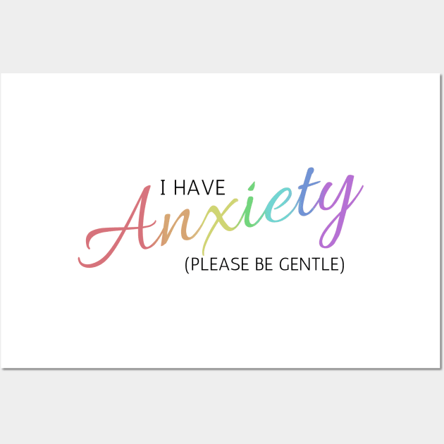 I have Anxiety Rainbow Wall Art by DonuttSprinkles